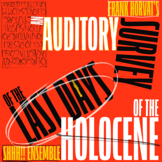 An Auditory Survey of the Last Days of the Holocene