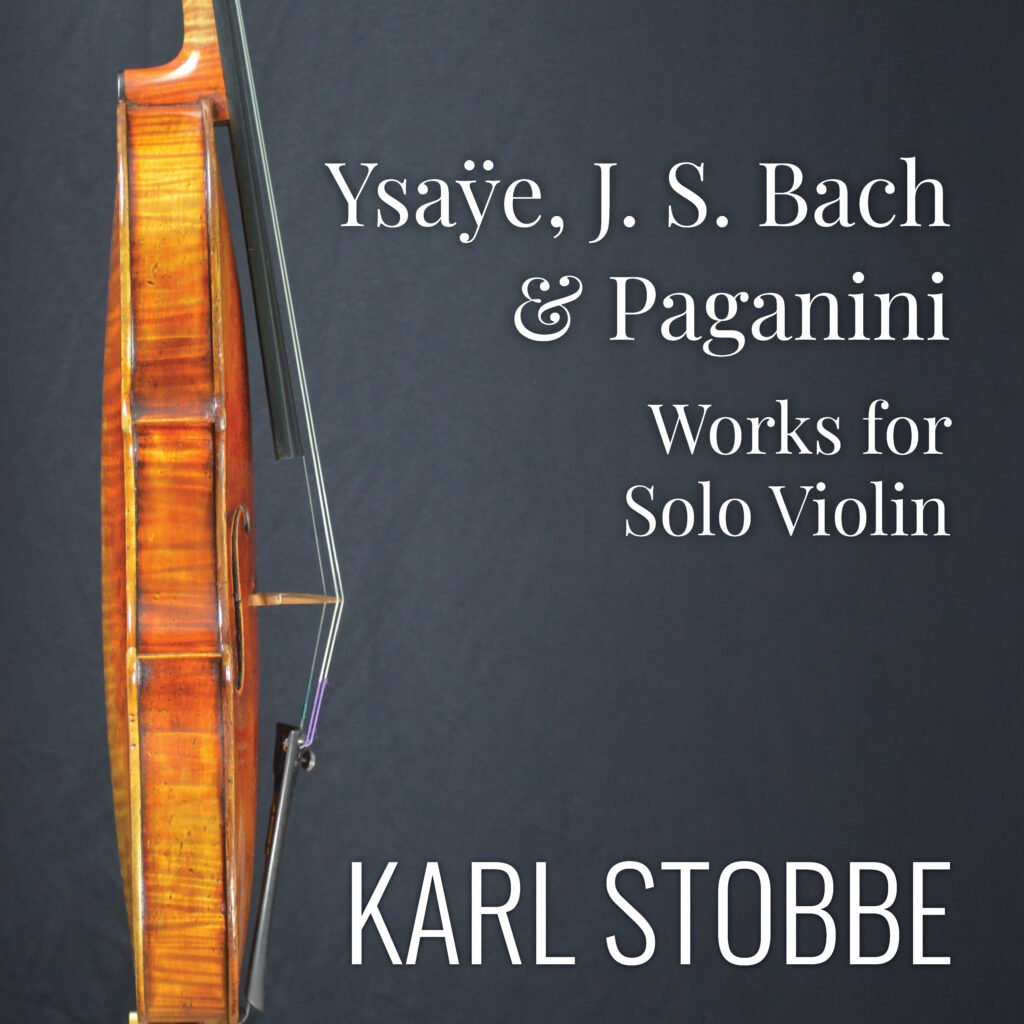 Leaf Music and Karl Stobbe Present “Ysaÿe, J. S. Bach & Paganini: Works for Solo Violin”