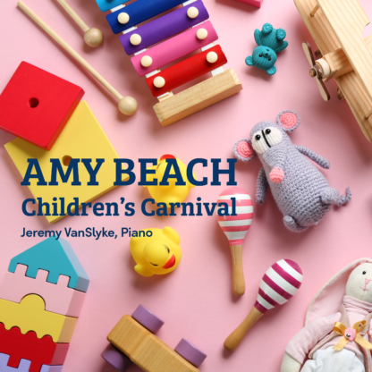 Amy Beach: Children’s Carnival, Op. 25